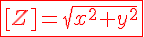4$\fbox{\red [Z]=\sqrt{x^2+y^2}